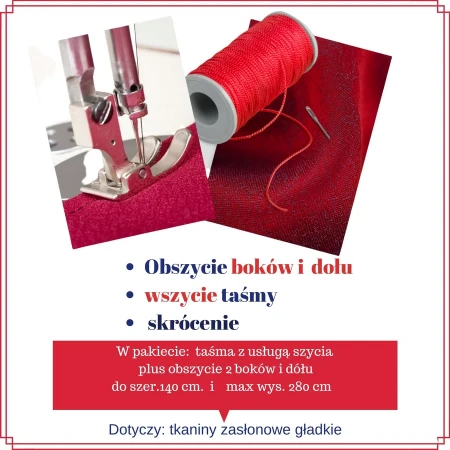 Obszycie boków i wszycie taśmy - szer. 140 cm i wys. max 280 cm